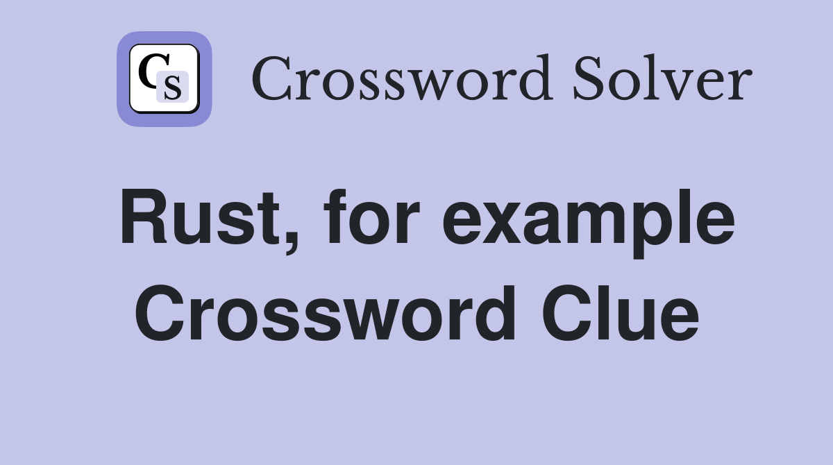 Rust, for example Crossword Clue