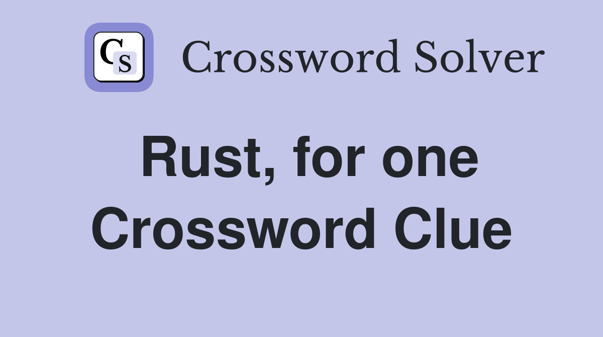 Rust, for one Crossword Clue
