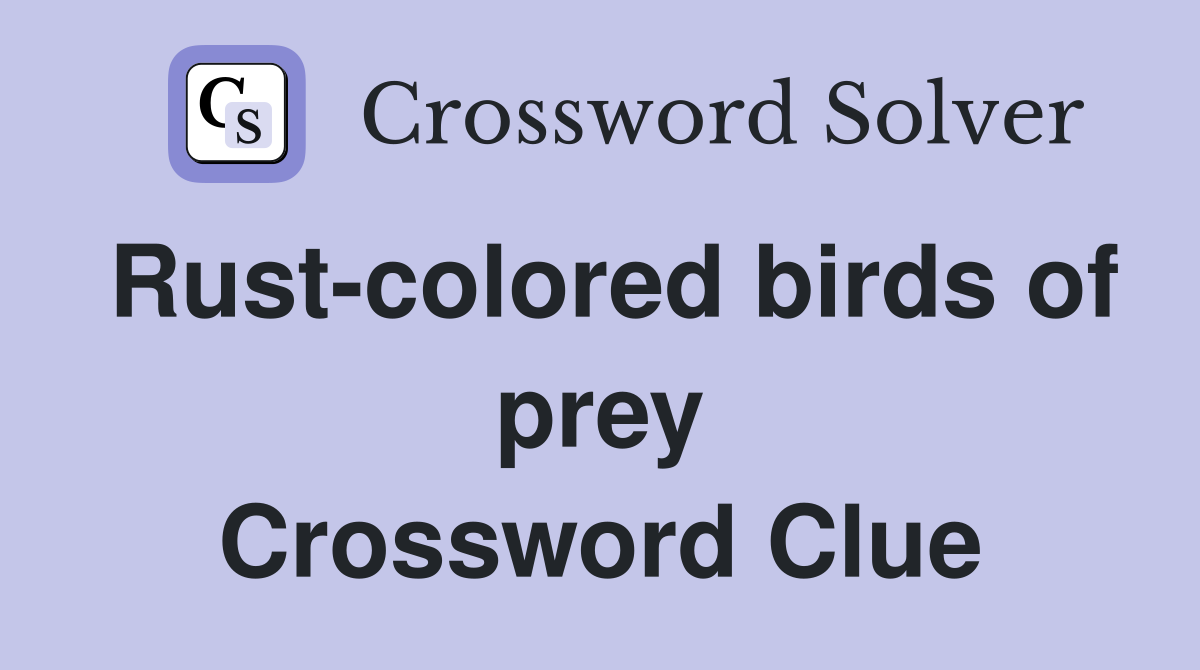 Rust-colored birds of prey Crossword Clue