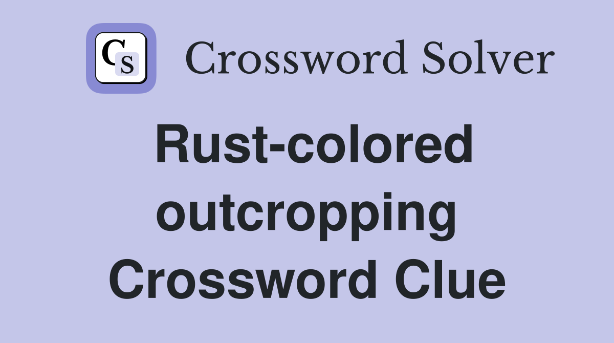 Rust-colored outcropping Crossword Clue