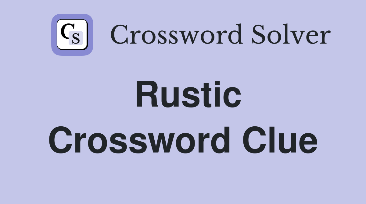 rustic 5 letters crossword clue