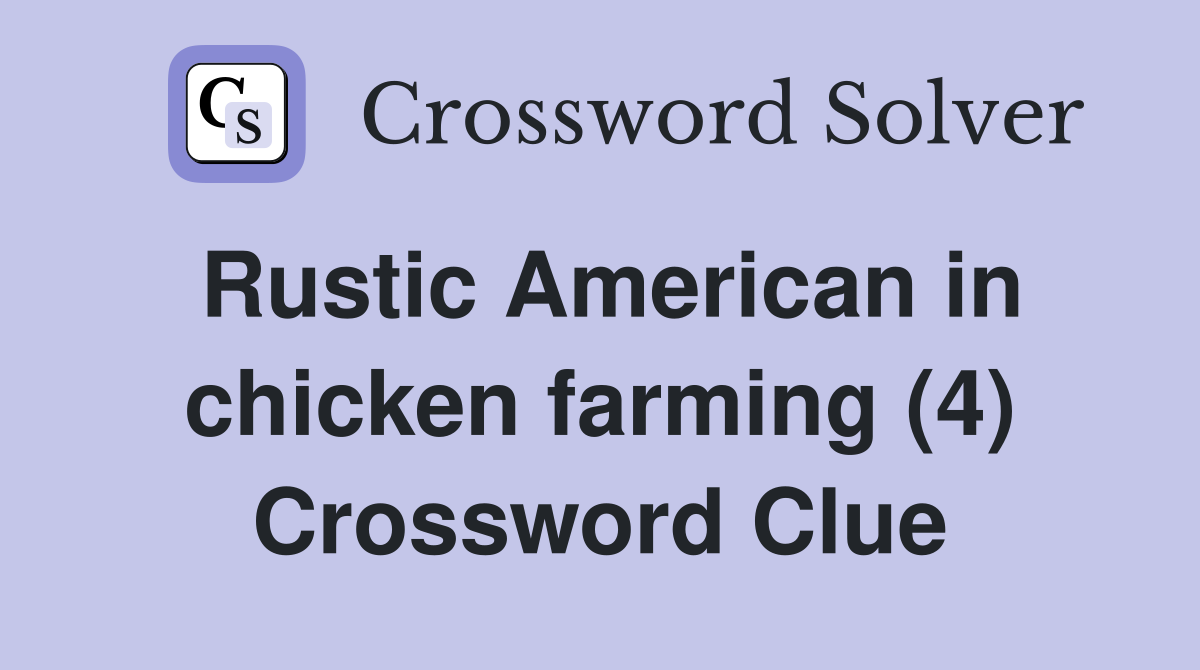 Rustic American in chicken farming (4) Crossword Clue