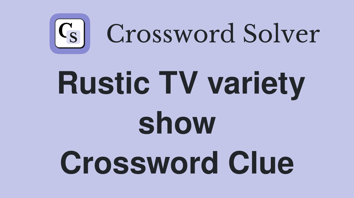 Rustic TV variety show Crossword Clue