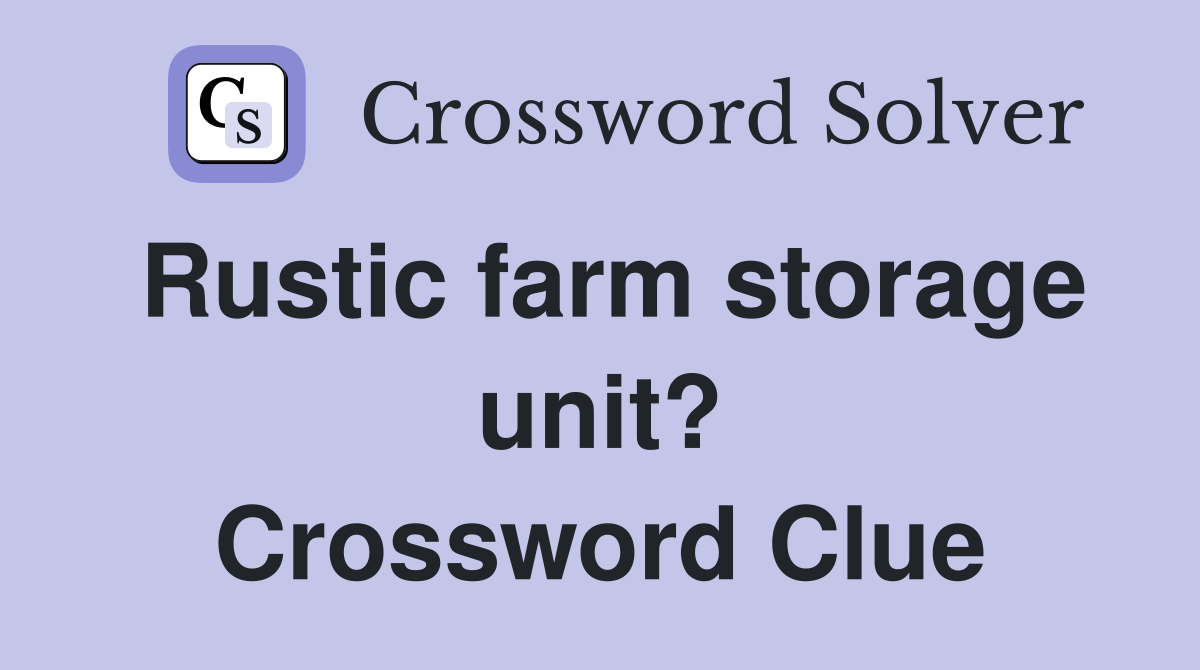 Rustic farm storage unit? Crossword Clue