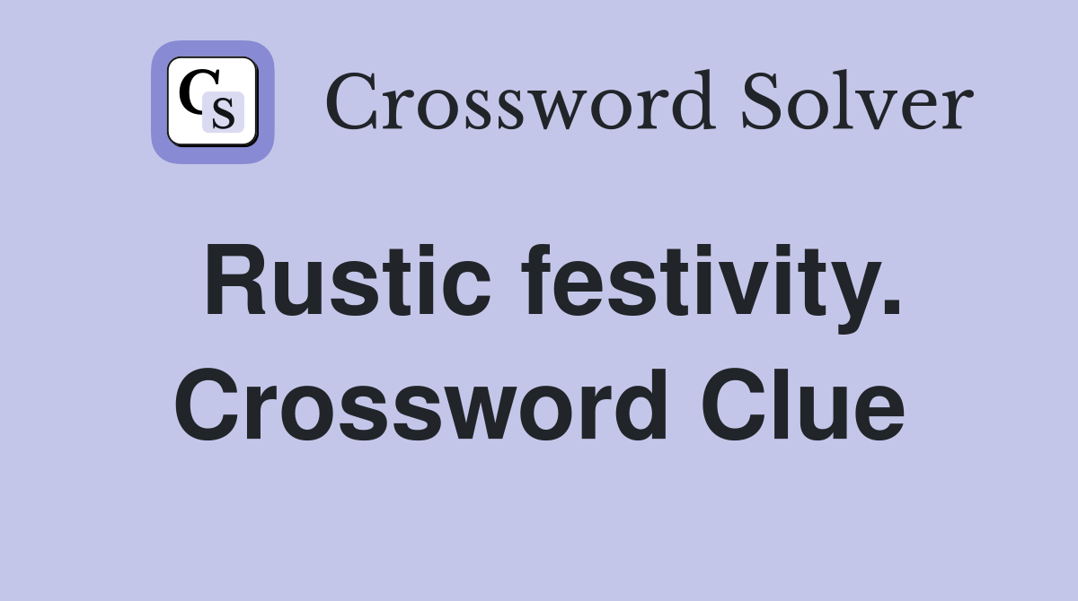 Rustic festivity. Crossword Clue