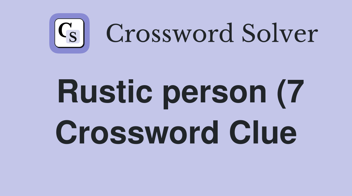 Rustic person (7) Crossword Clue Answers Crossword Solver Rustic person (7) Crossword Clue Answers Crossword Solver