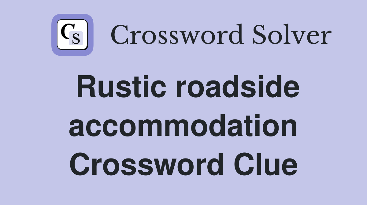 Rustic roadside accommodation Crossword Clue