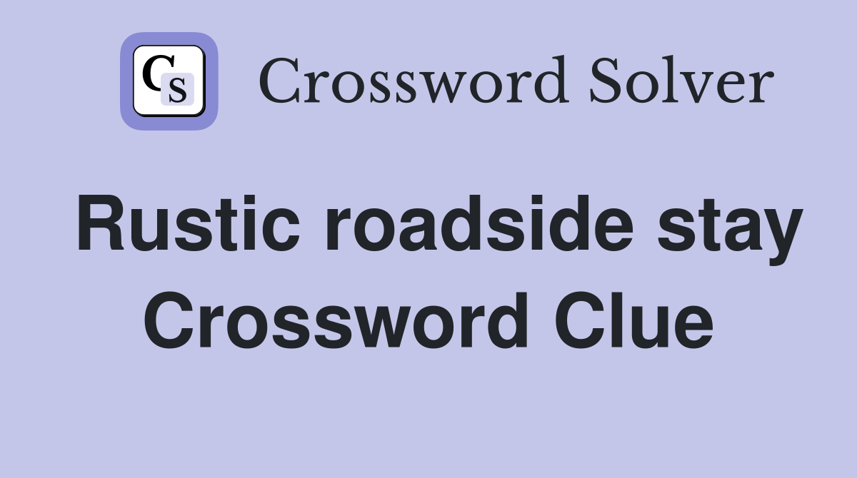 Rustic roadside stay Crossword Clue