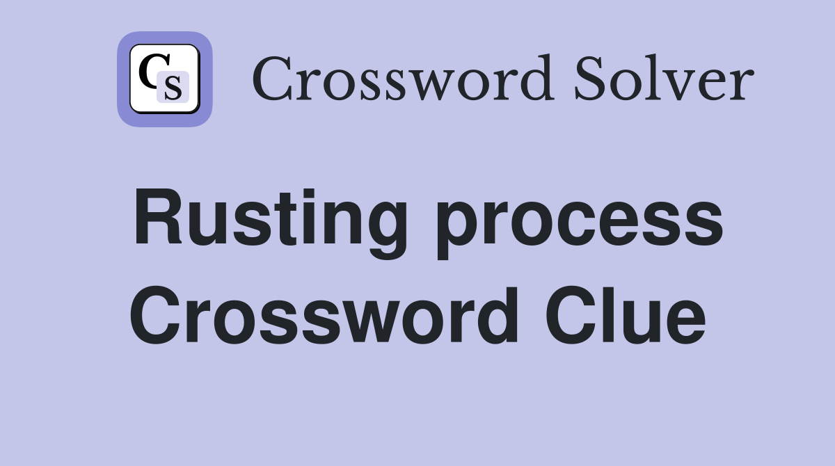 Rusting process Crossword Clue