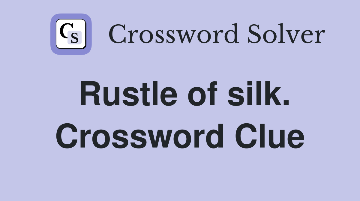 Rustle of silk. Crossword Clue
