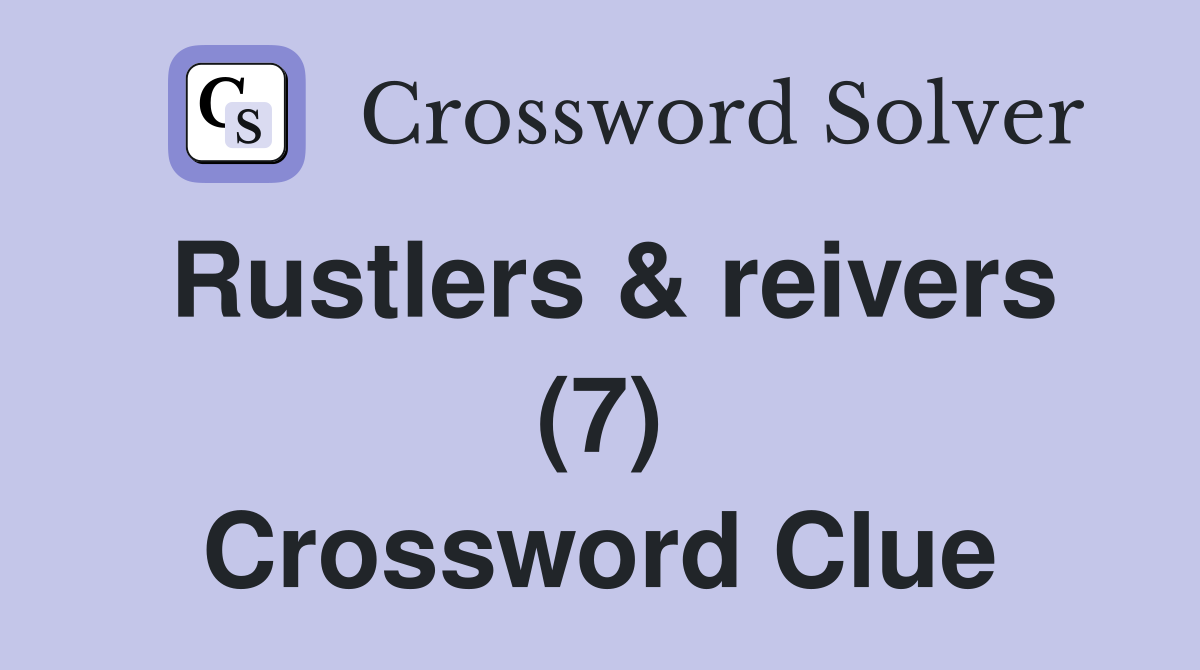 Rustlers & reivers (7) Crossword Clue