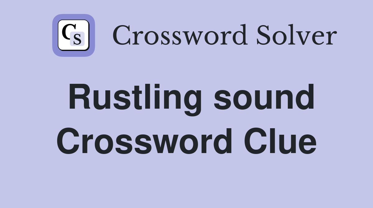 Rustling sound Crossword Clue