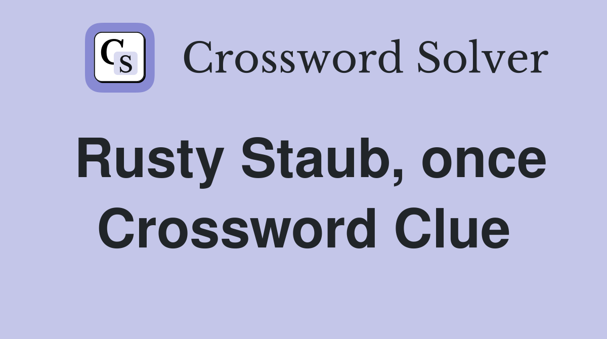 Rusty Staub, once Crossword Clue