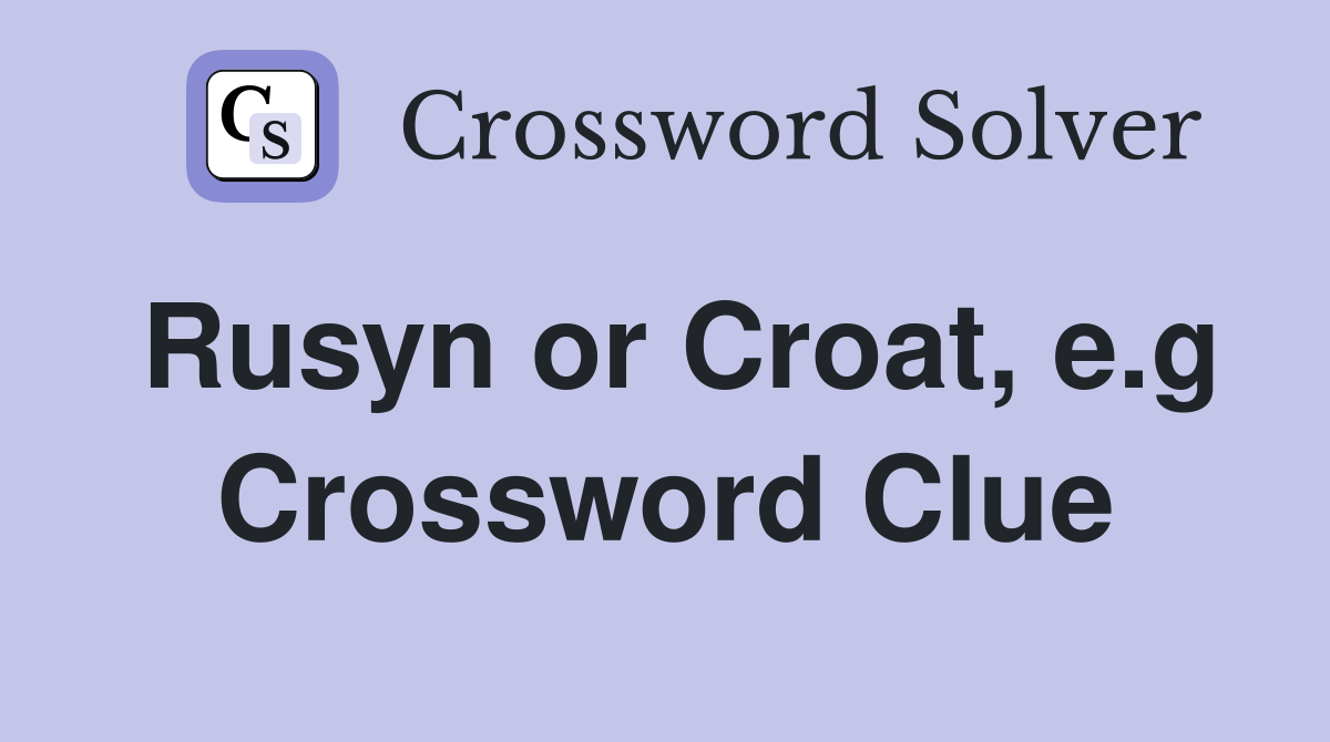 Rusyn or Croat, e.g Crossword Clue