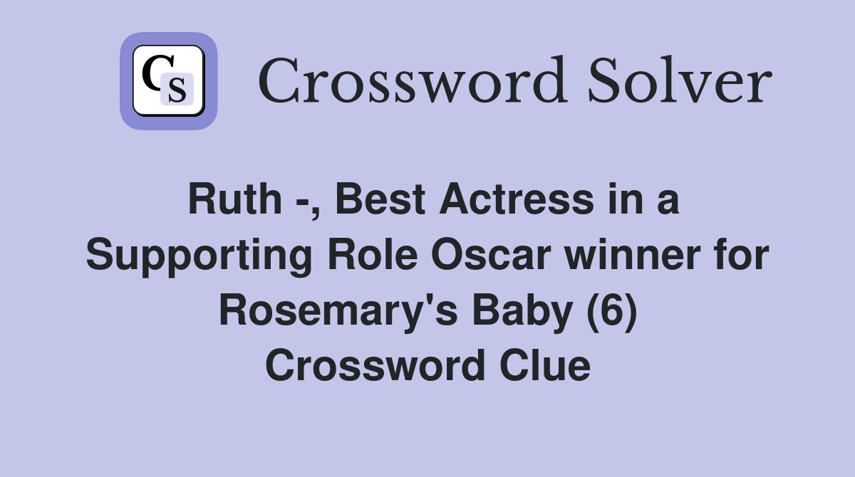 Ruth -, Best Actress in a Supporting Role Oscar winner for Rosemary's Baby (6) Crossword Clue