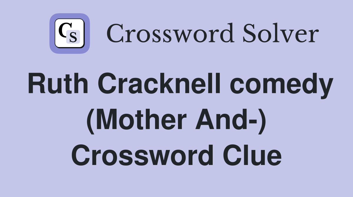 Ruth Cracknell comedy (Mother And-) Crossword Clue