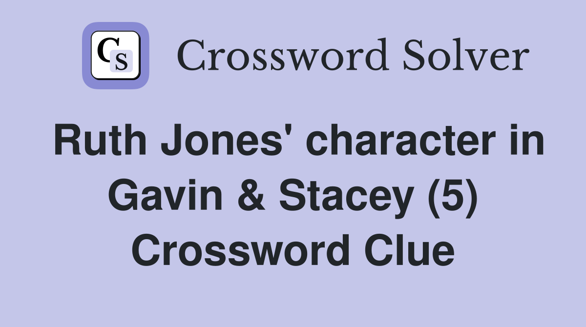 Ruth Jones' character in Gavin & Stacey (5) Crossword Clue