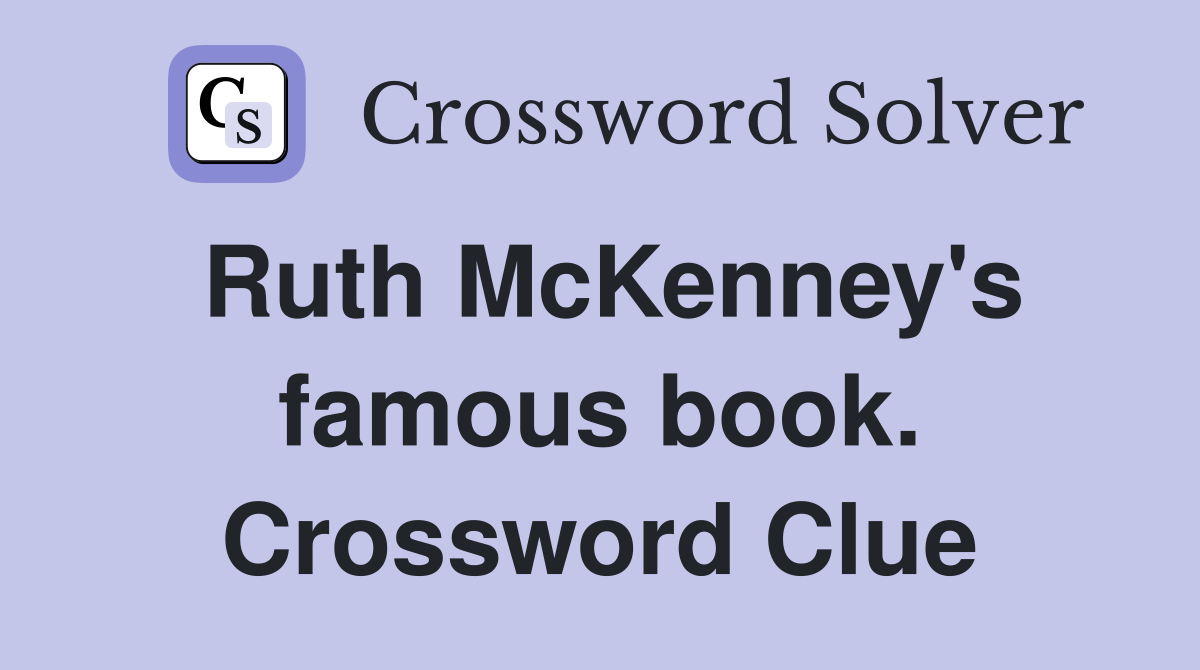 Ruth McKenney's famous book. Crossword Clue