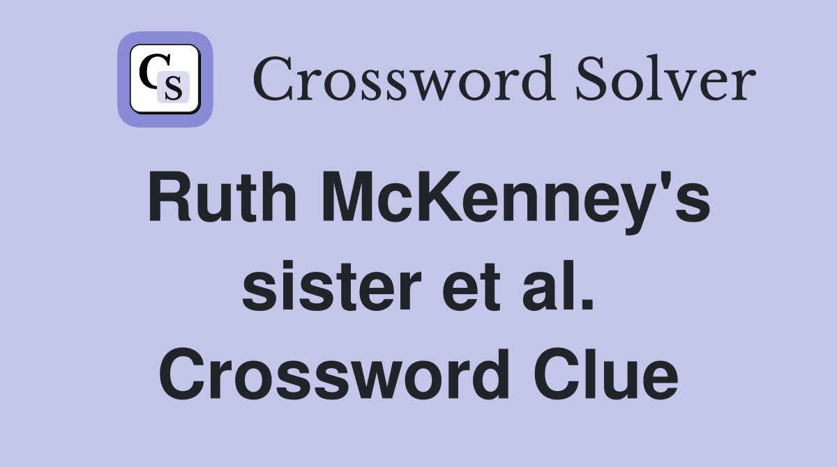 Ruth McKenney's sister et al. Crossword Clue