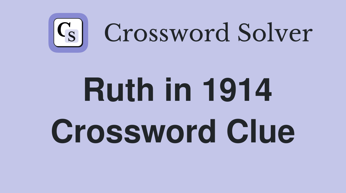 Ruth in 1914 Crossword Clue