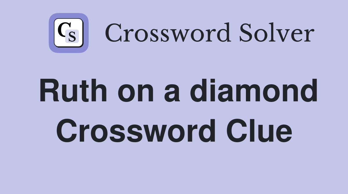 Ruth on a diamond Crossword Clue