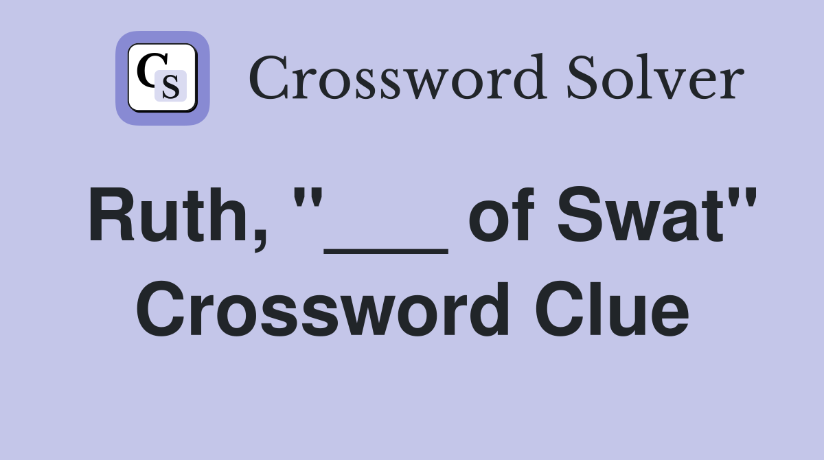 Ruth, "___ of Swat" Crossword Clue
