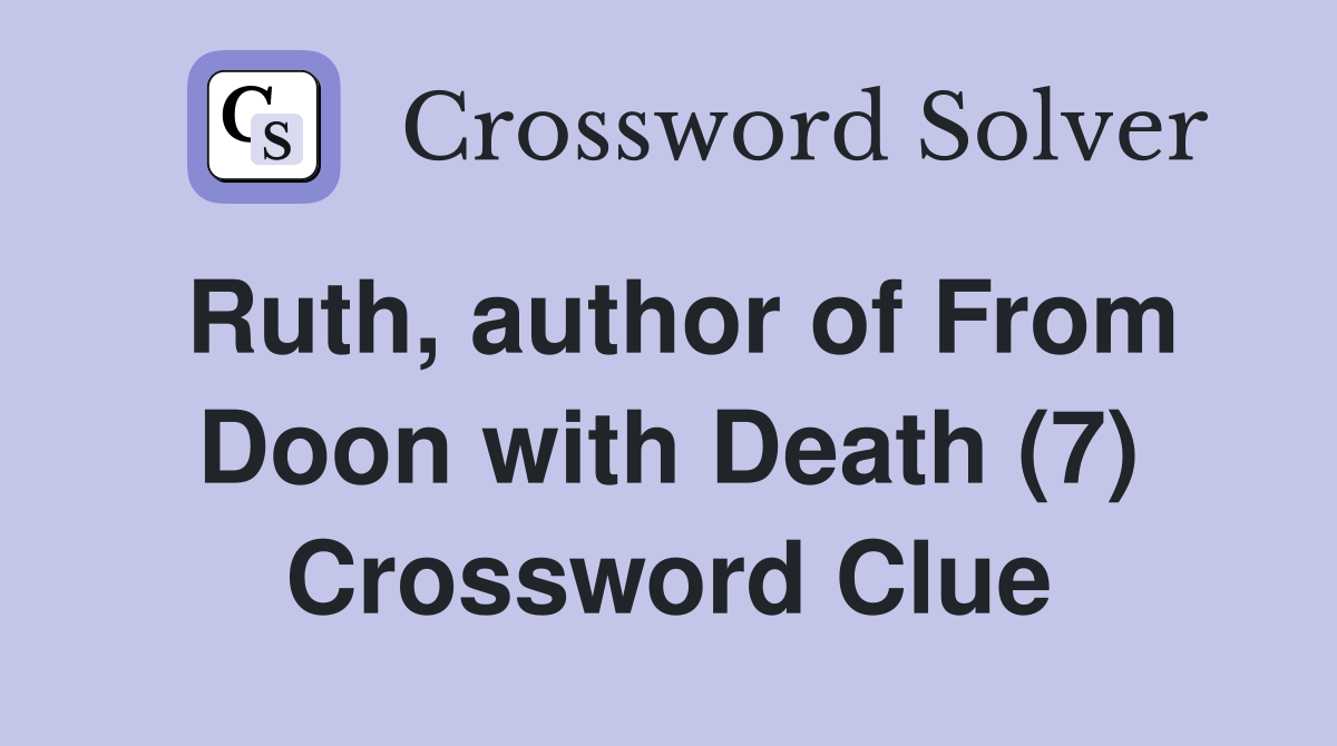Ruth, author of From Doon with Death (7) Crossword Clue
