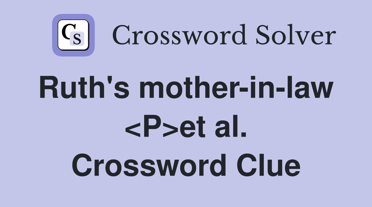 Ruth's mother-in-law  <P>et al. Crossword Clue