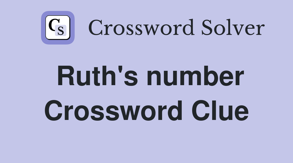 Ruth's number Crossword Clue