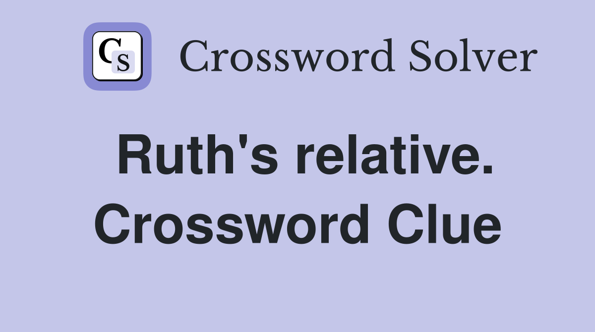 Ruth's relative. Crossword Clue