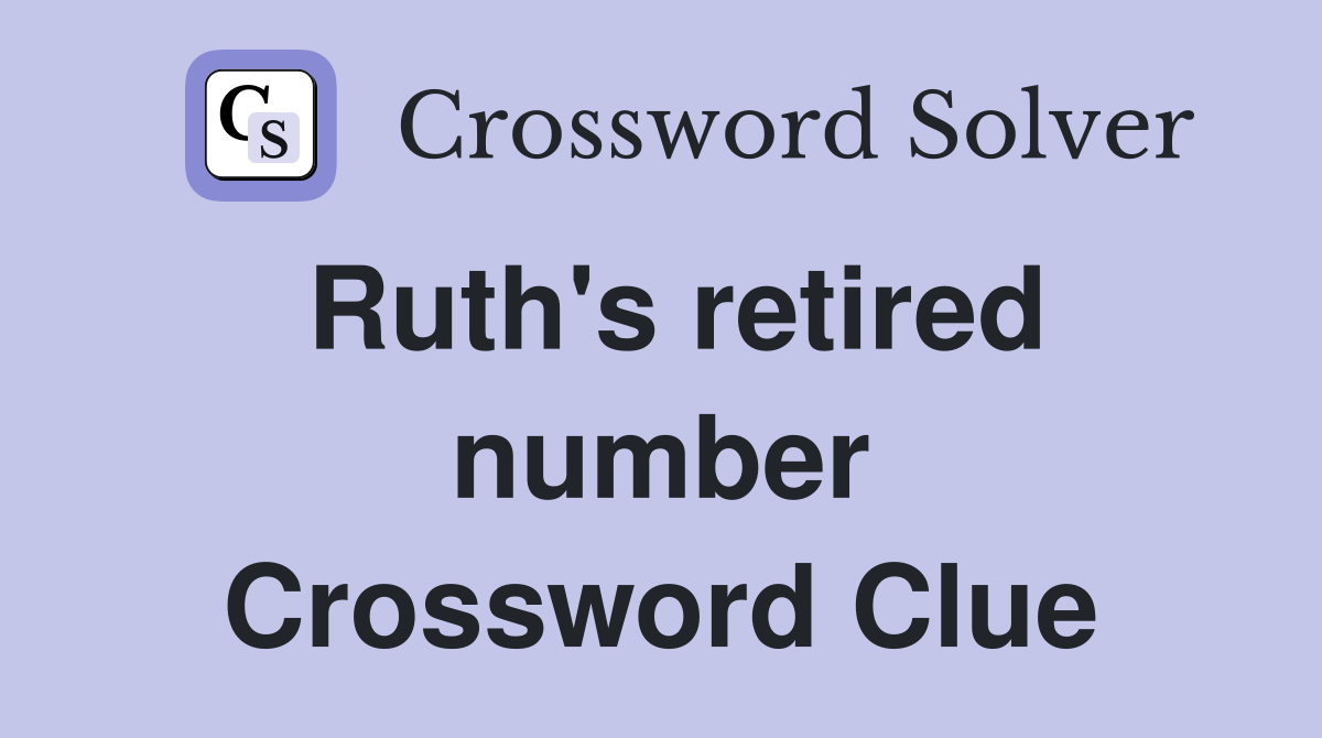 Ruth's retired number Crossword Clue