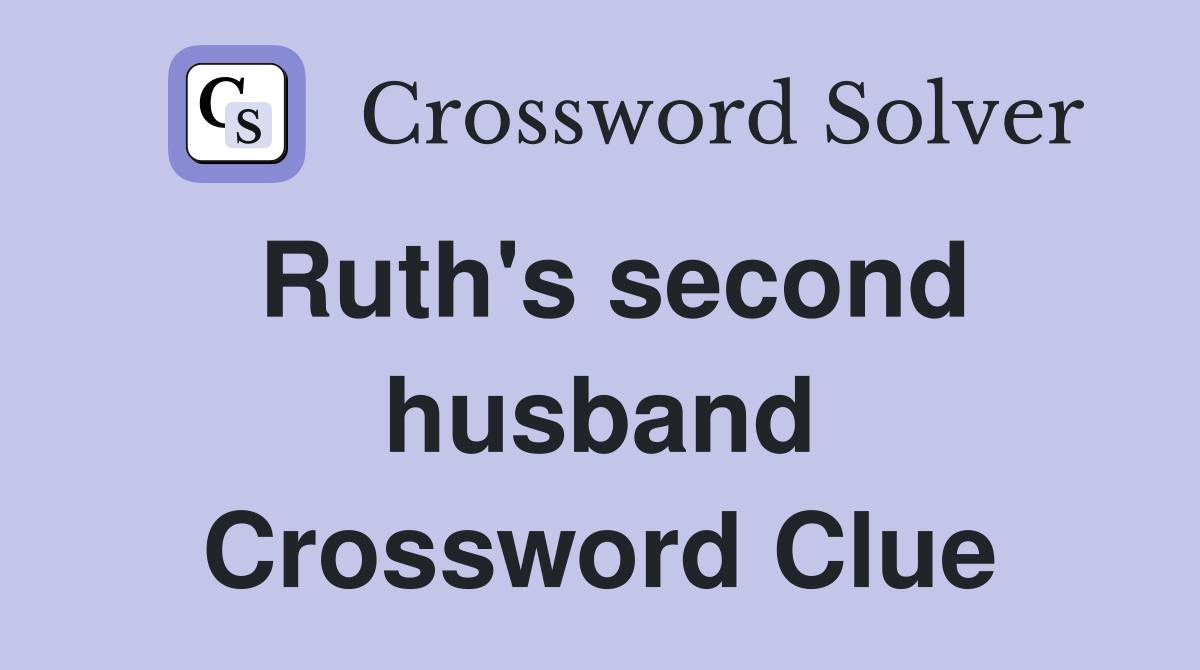 Ruth's second husband Crossword Clue