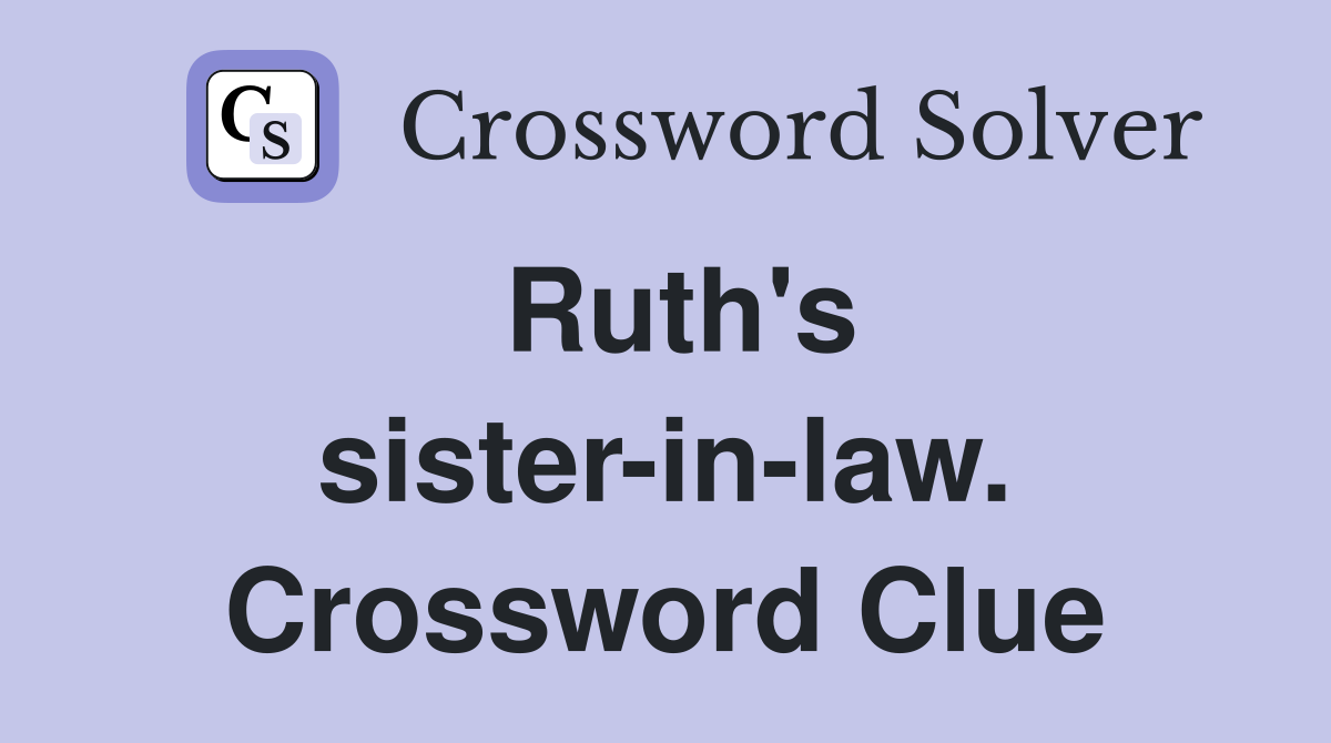 Ruth's sister-in-law. Crossword Clue