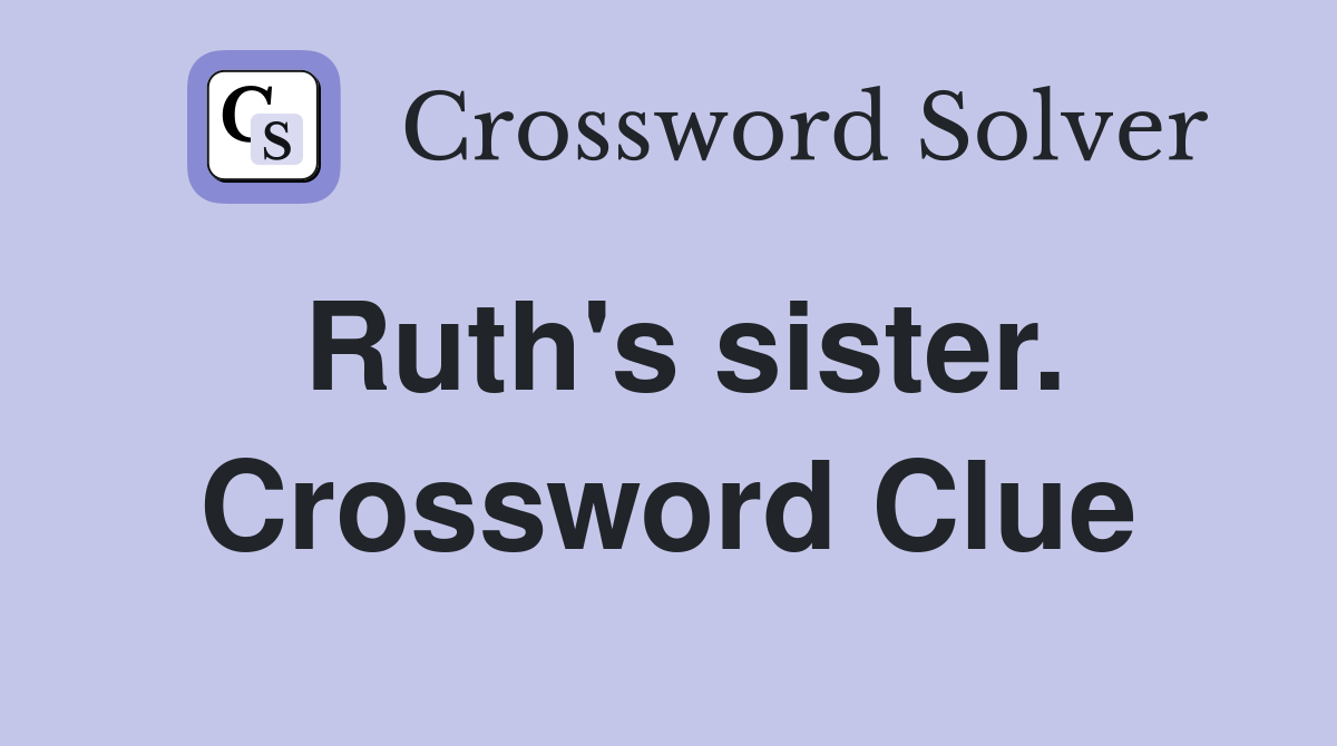 Ruth's sister. Crossword Clue
