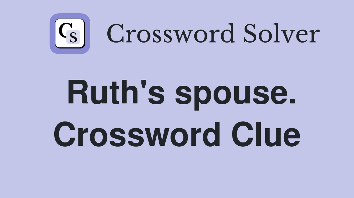 Ruth's spouse. Crossword Clue