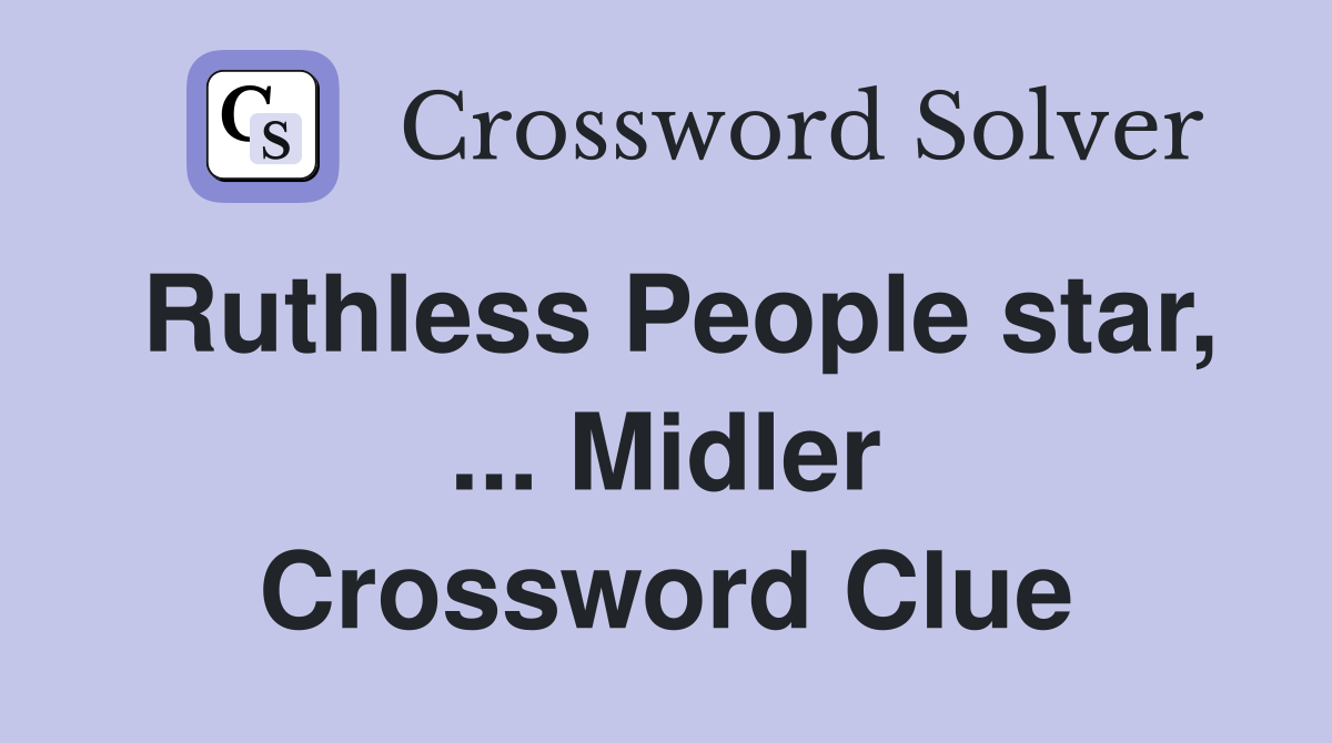 Ruthless People star, ... Midler Crossword Clue