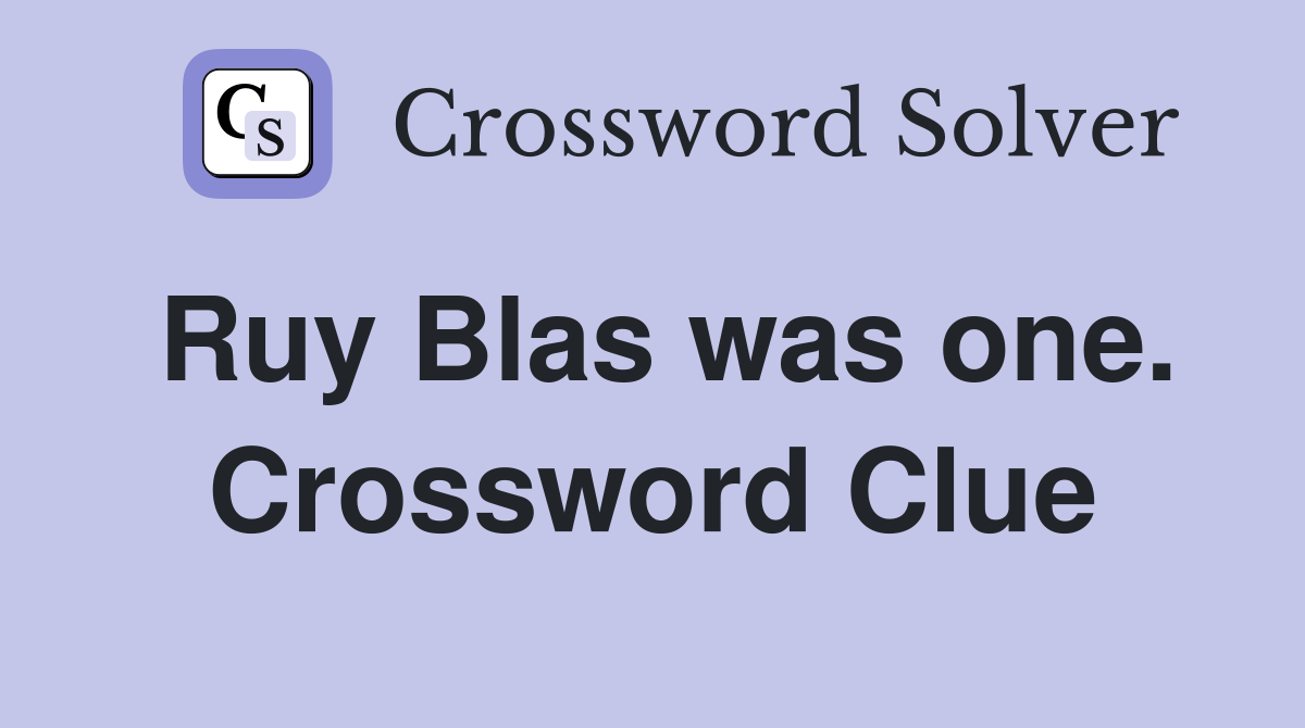 Ruy Blas was one. Crossword Clue