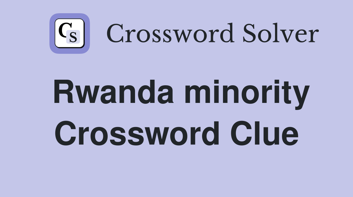 Rwanda minority Crossword Clue