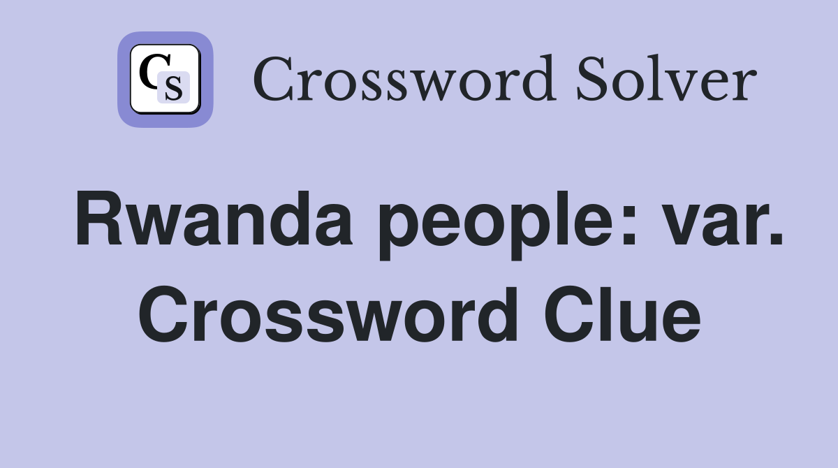 Rwanda people: var. Crossword Clue