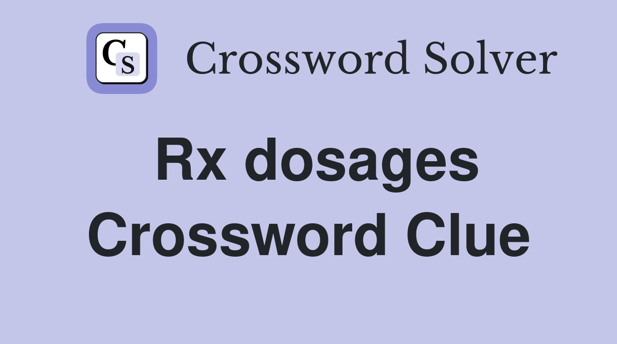 Rx dosages Crossword Clue