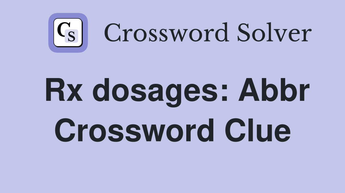 Rx dosages: Abbr Crossword Clue