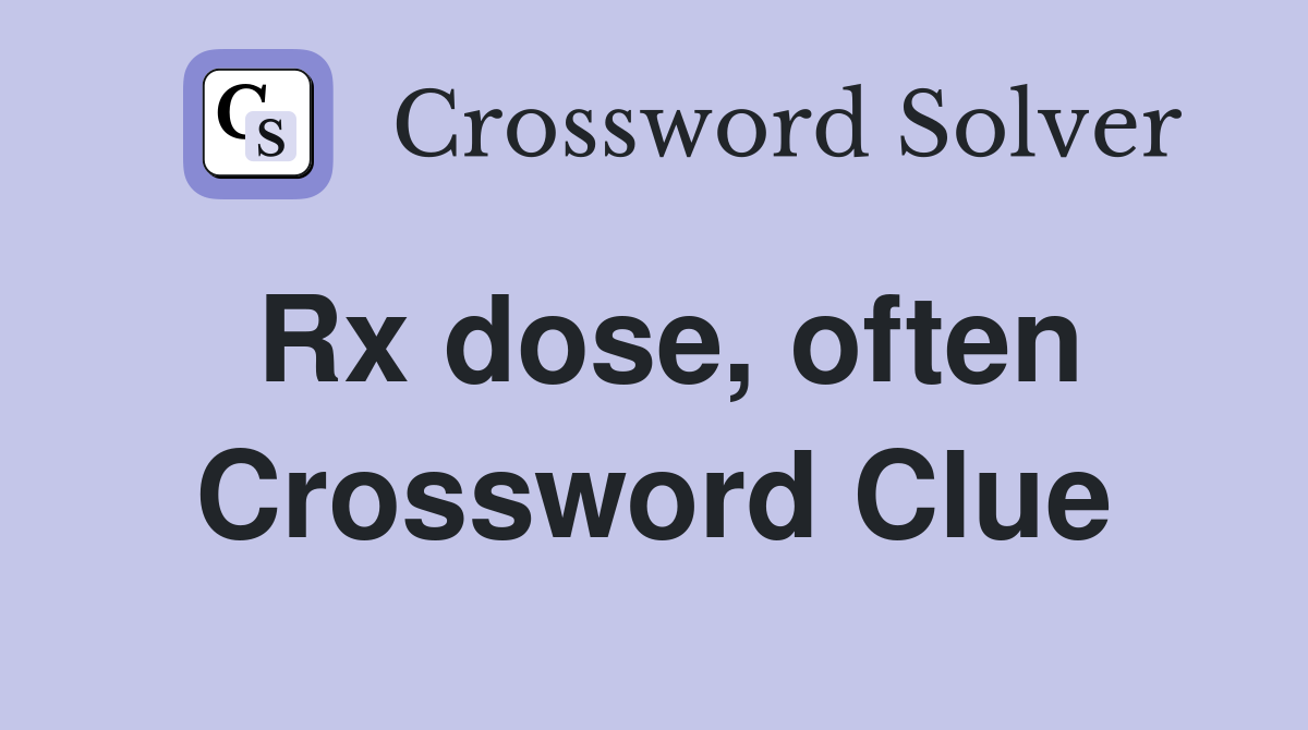Rx dose, often Crossword Clue