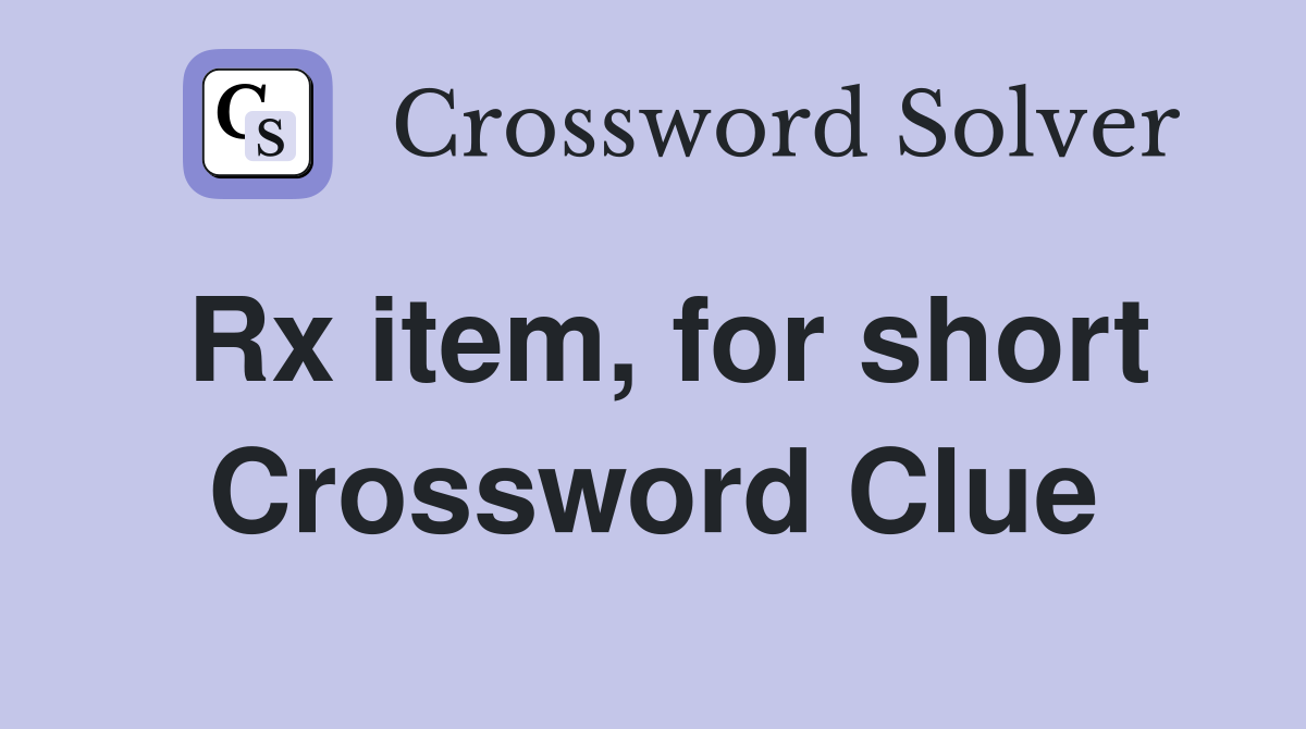 Rx item, for short Crossword Clue