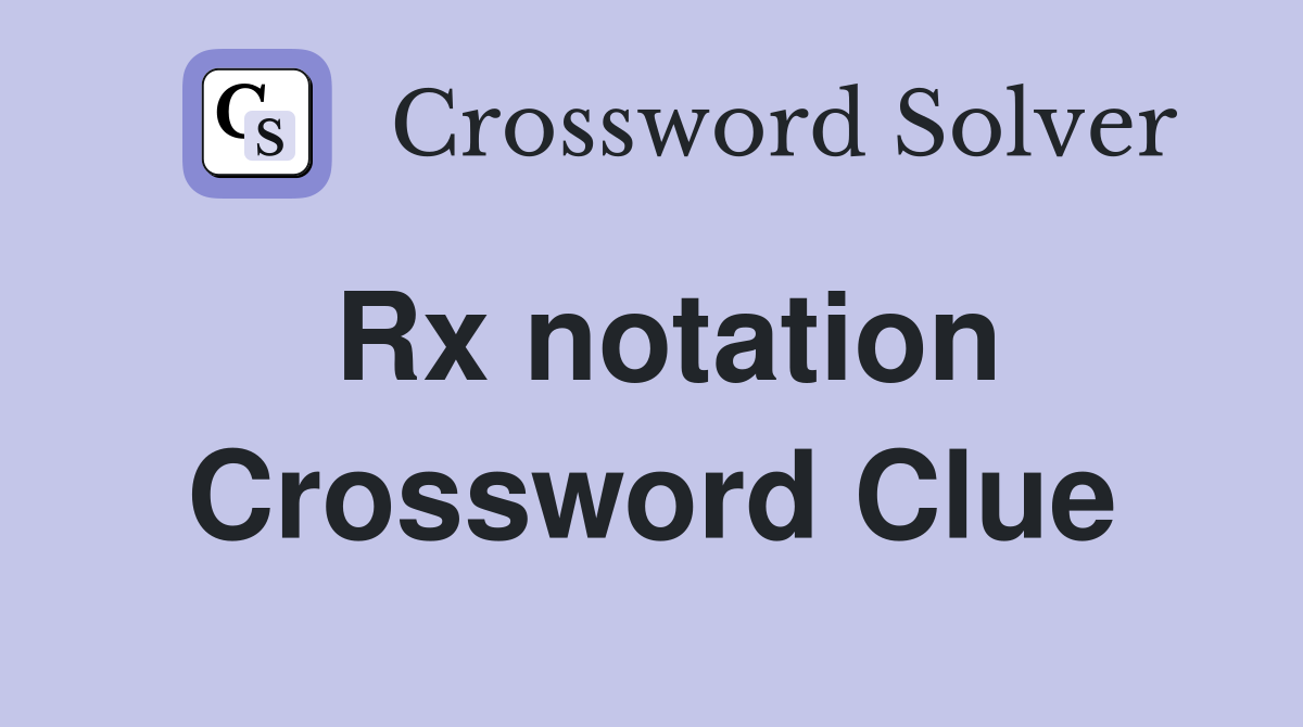 Rx notation Crossword Clue
