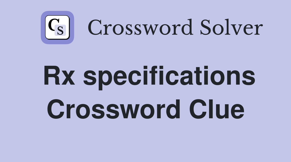 Rx specifications Crossword Clue