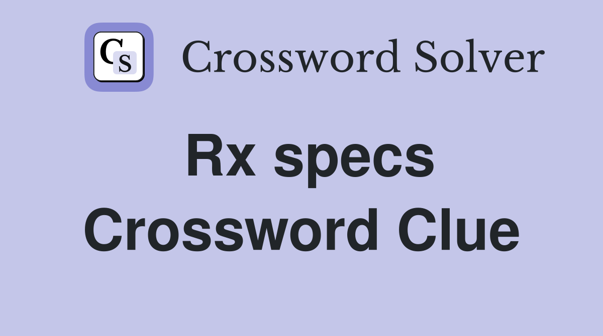 Rx specs Crossword Clue