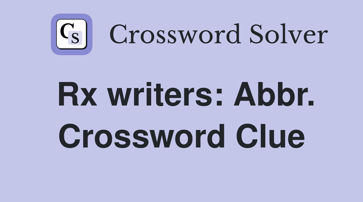 Rx writers: Abbr. Crossword Clue