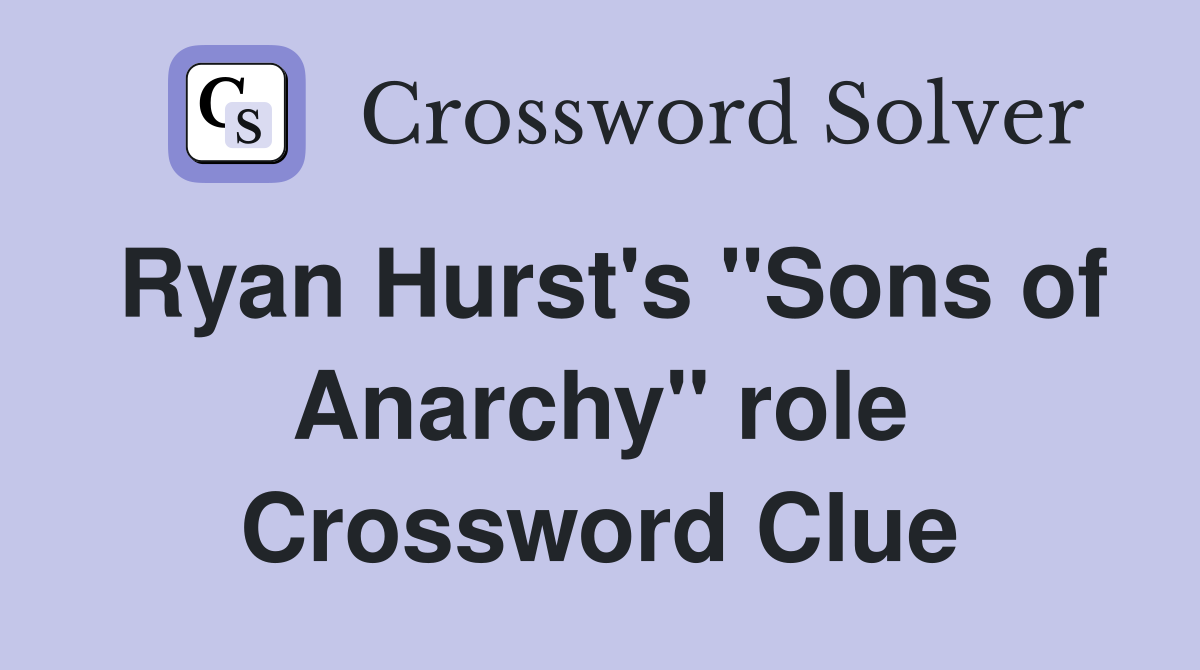 Ryan Hurst's "Sons of Anarchy" role Crossword Clue