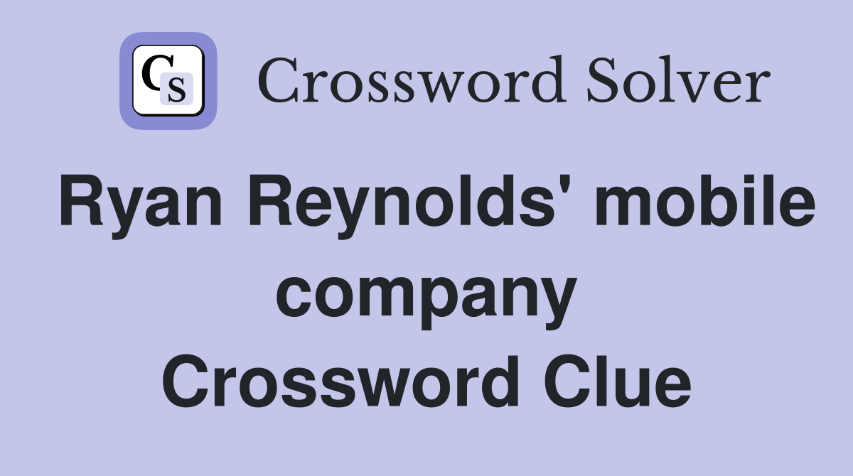 Ryan Reynolds' mobile company Crossword Clue