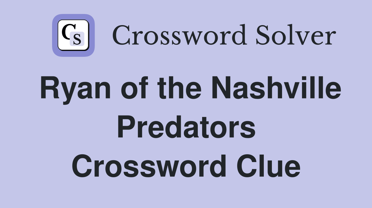 Ryan of the Nashville Predators Crossword Clue